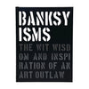 BANKSY 'Banksyisms: The Wit, Wisdom and Inspiration of an Art Outlaw' (2021) author Patrick Potter Hardcover Book - Signari Gallery