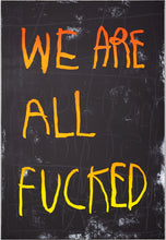 Load image into Gallery viewer, CB HOYO 'We Are All Fucked' (orange) Offset Lithograph - Signari Gallery