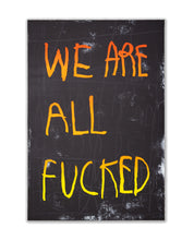 Load image into Gallery viewer, CB HOYO 'We Are All Fucked' (orange) Offset Lithograph - Signari Gallery