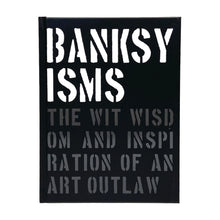 Load image into Gallery viewer, BANKSY &#39;Banksyisms: The Wit, Wisdom and Inspiration of an Art Outlaw&#39; (2021) author Patrick Potter Hardcover Book