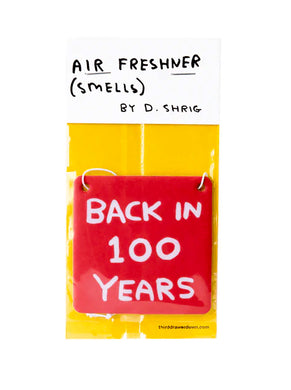 DAVID SHRIGLEY 'Back in 100 Years' (2019) Collectible Air Freshener - Signari Gallery 