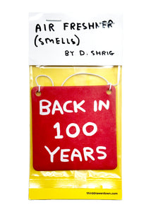 DAVID SHRIGLEY 'Back in 100 Years' (2019) Collectible Air Freshener - Signari Gallery 