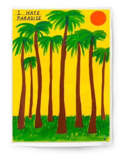 DAVID SHRIGLEY 'I Hate Paradise' (2020) Digitally Printed Tea Towel