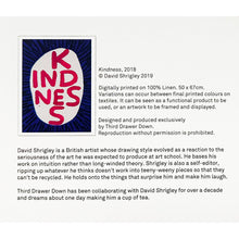 Load image into Gallery viewer, DAVID SHRIGLEY &#39;Kindness&#39; (2019) Digitally Printed Tea Towel