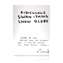 Load image into Gallery viewer, DAVID SHRIGLEY &#39;Ridiculous Swan-Thing&#39; (2021) Collectible Snow Dome