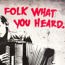 Load image into Gallery viewer, HIJACK 'Folk What You Heard' (2021) Rare Limited Edition Screen Print