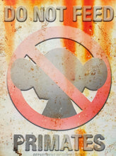 Load image into Gallery viewer, OG SLICK x NTWRK &#39;Do Not Feed Primates&#39; Tin Sign - Signari Gallery 